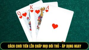 Cách chơi tiến lên