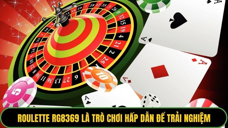 Roulette RG8369 là trò chơi hấp dẫn để trải nghiệm