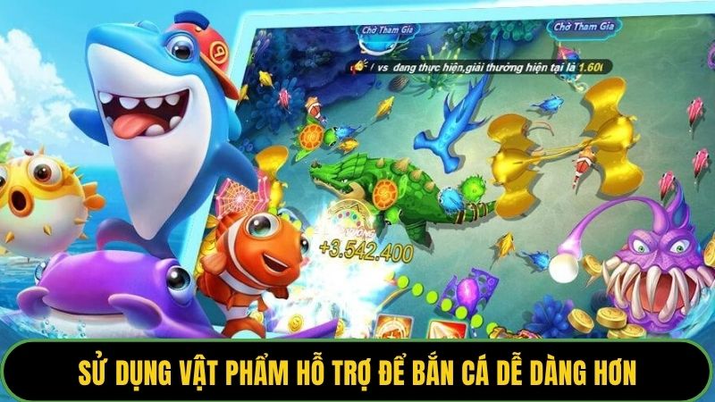 Sử dụng vật phẩm hỗ trợ để bắn cá dễ dàng hơn